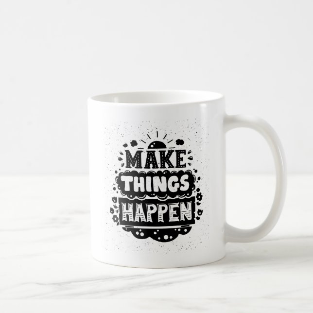 Mug Faites les choses se produire (Droite)
