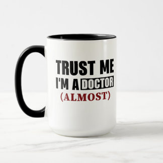 Mug Faites-moi confiance Je Suis Docteur Presque