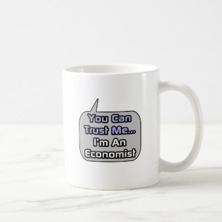 Mug Faites-moi confiance .. Je suis économiste