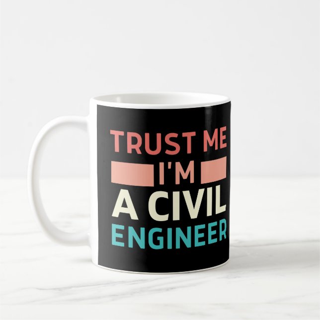 Mug Faites-moi confiance Je suis ingénieur civil (Gauche)