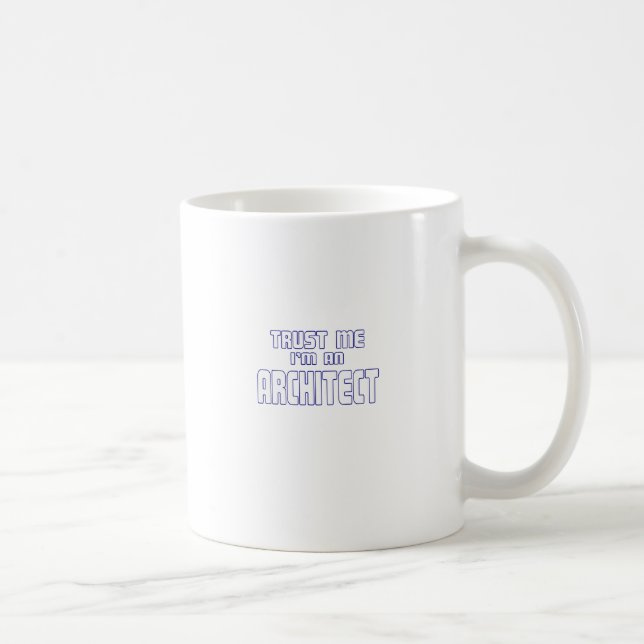 Mug Faites-moi confiance je suis un architecte (Droite)