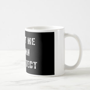 Mug Faites-moi confiance je suis un architecte