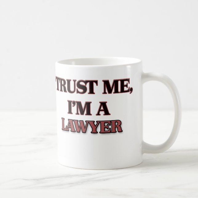 Mug Faites-moi confiance je suis UN AVOCAT (Droite)