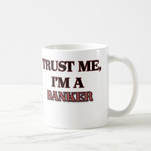 Mug Faites-moi confiance je suis UN BANQUIER