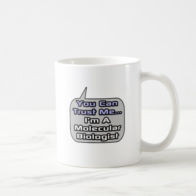 Mug Faites-moi confiance .. Je suis un biologiste molé (Droite)