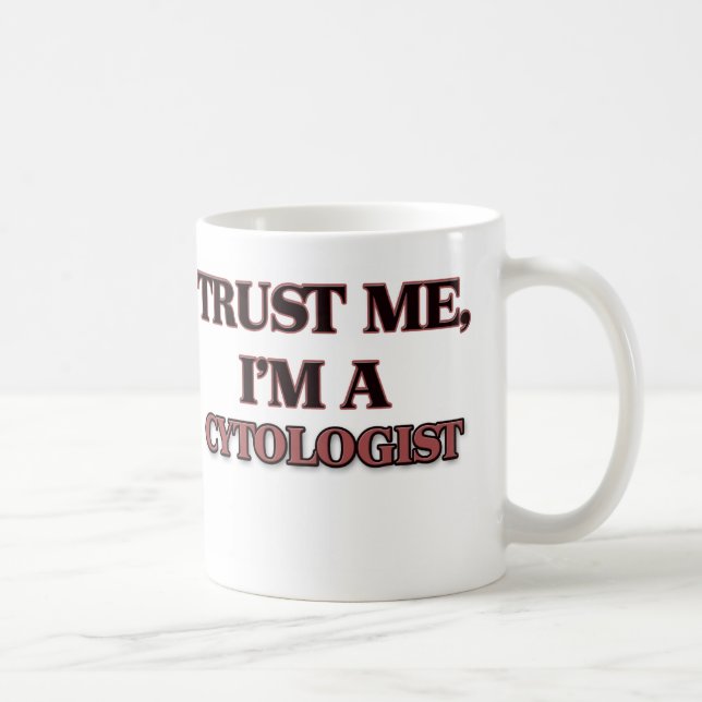 Mug Faites-moi confiance je suis UN CYTOLOGIST (Droite)