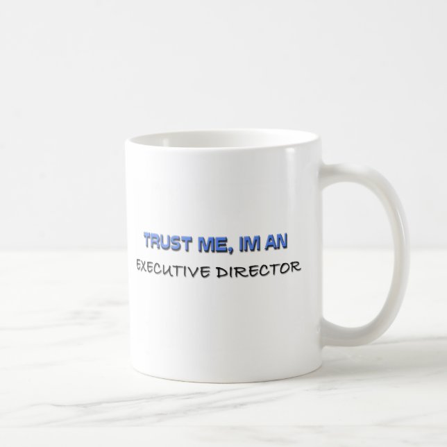 Mug Faites-moi confiance je suis un directeur exécutif (Droite)