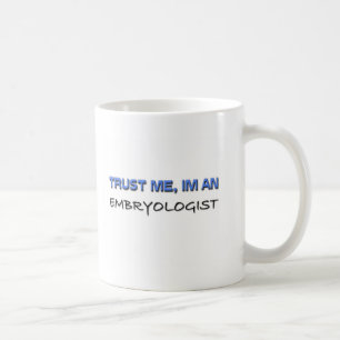 Mug Faites-moi confiance je suis un Embryologist