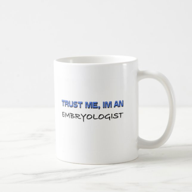 Mug Faites-moi confiance je suis un Embryologist (Droite)