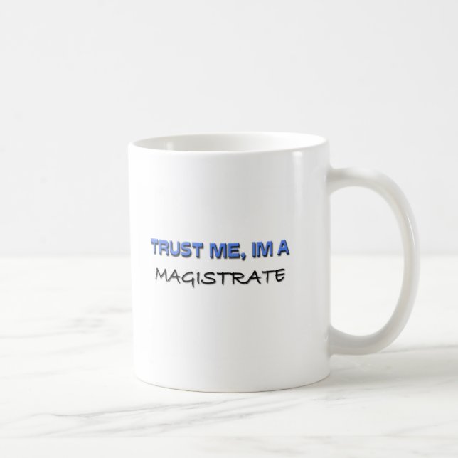 Mug Faites-moi confiance je suis un magistrat (Droite)