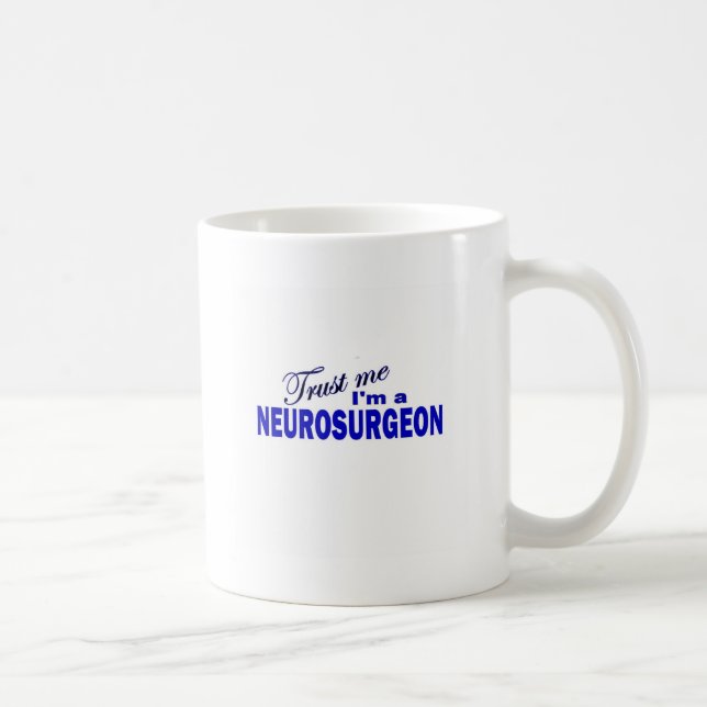 Mug Faites-moi confiance je suis un neurochirurgien (Droite)