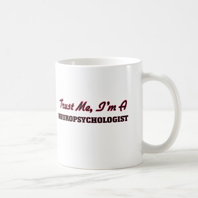 Mug Faites-moi confiance je suis un Neuropsychologist (Droite)