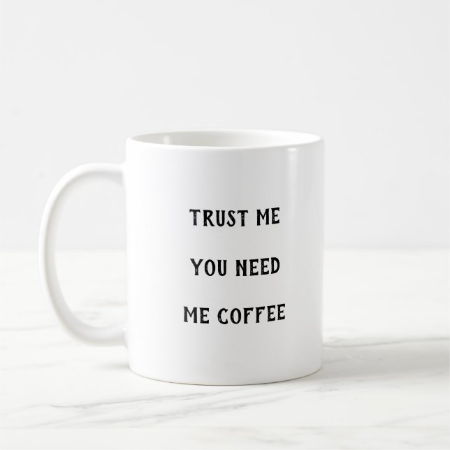 Mug Faites-moi confiance Vous Avez Besoin De Moi Café  (Gauche)