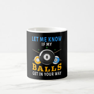 Mug Faites-moi savoir si mes billes vous gênent
