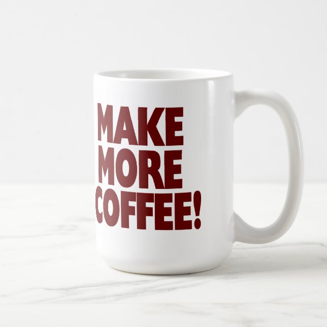 Mug FAITES PLUS DE CAFÉ ! (Grande tasse) (Droite)