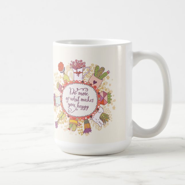 Mug Faites plus de ce qui vous fait 2 heureux (Droite)