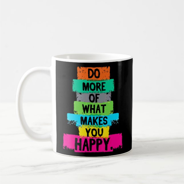 Mug Faites Plus De Ce Qui Vous Rend Heureux Citation (Gauche)