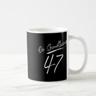 Mug Faites Quelque Chose 47 Script Féminin Pour Femmes