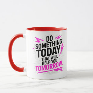 Mug Faites quelque chose aujourd'hui qui vous aidera d