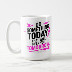 Mug Faites quelque chose aujourd'hui qui vous aidera d