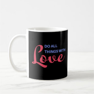 Mug Faites tout avec amour - Citation Inspirationnelle