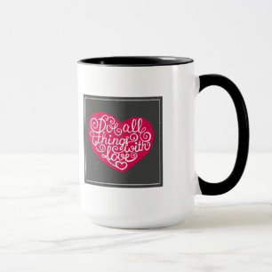 Mug Faites tout les choses avec le rouge d'amour