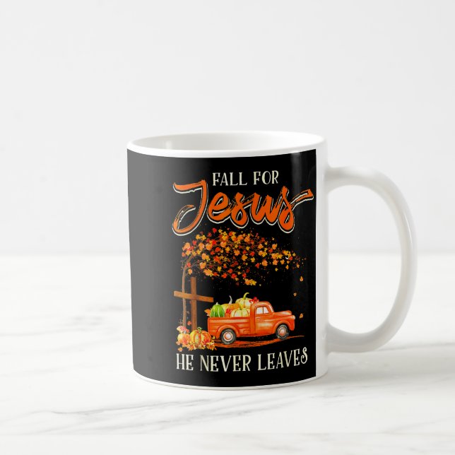 Mug Fall For Jesus He Never Leaves Pumpkin Truck Thank (Droite)