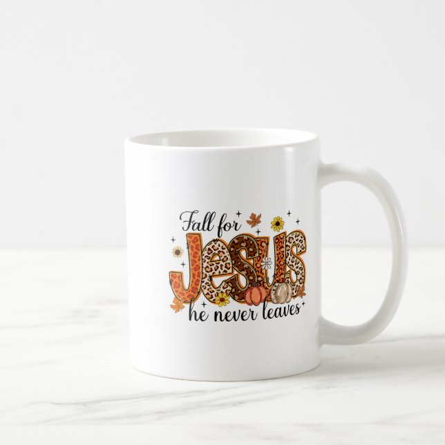 Mug Fall For Jesus He Never Leaves Thanksgiving Christ (Droite)