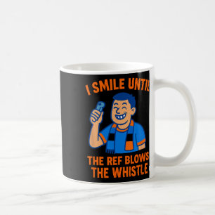 Mug Fan de foot je souris jusqu'à ce que l'arbitre sif
