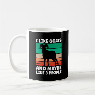 Mug Farming Goat Lover, I Like Goats and Maybe 3 Peopl