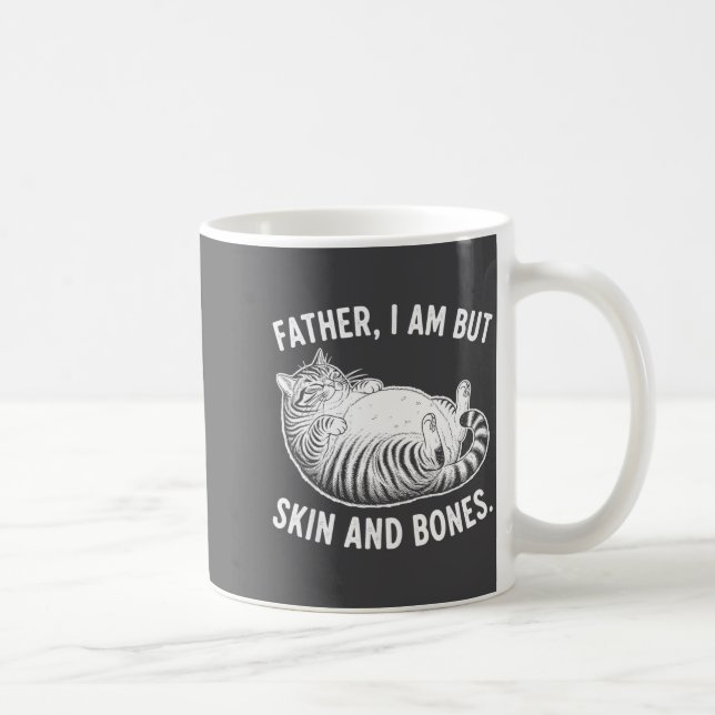 Mug Father, I Am But Skin And Bones Funny Cat Dad Cat  (Droite)