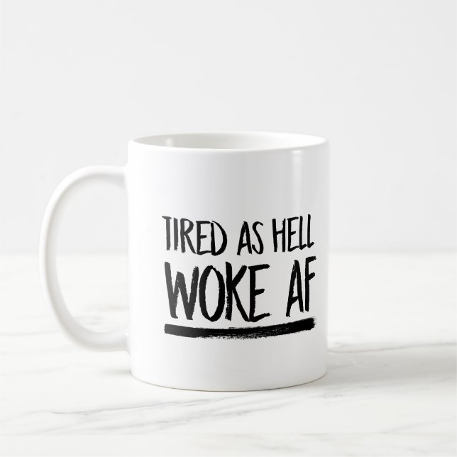 Mug Fatigué comme l'enfer a réveillé l'AF -- (Gauche)