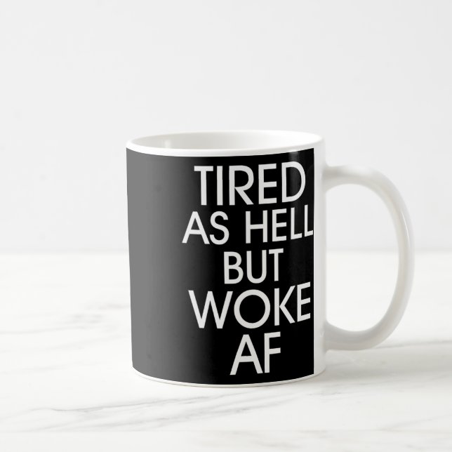Mug Fatigué comme l'enfer s'est réveillé contre Trump  (Droite)