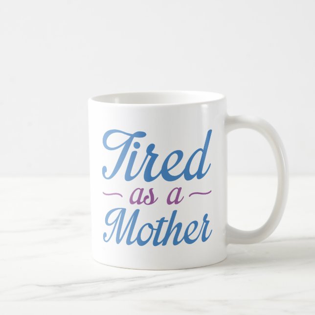 Mug Fatigué Comme Une Mère (Droite)
