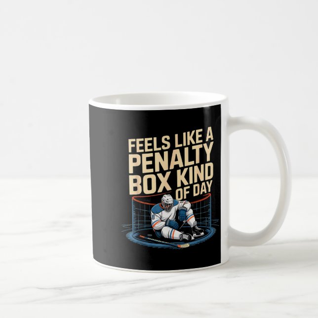 Mug Feels Like A Penalty Box Kind Of Day Funny Hockey  (Droite)