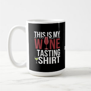 Mug Femme drôle "C'est ma chemise de dégustation de vi
