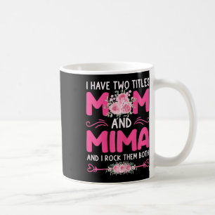 Mug Femmes J'Ai Deux Titres Maman Et Mima Floral Cute