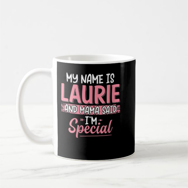 Mug Femmes Mon nom est Laurie et maman dit que je suis (Gauche)