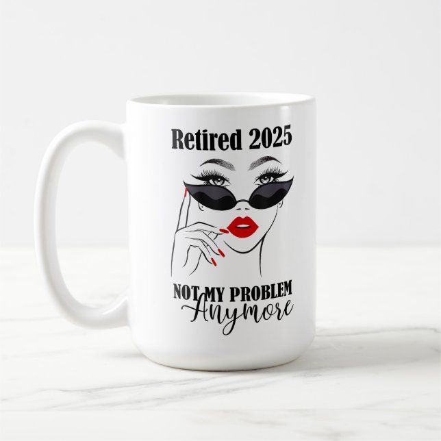 Mug Femmes Retraitées 2025 Plus Mon Problème  (Gauche)
