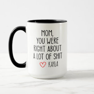 Mug Fête des Mères, Maman Tu avais raison sur beaucoup