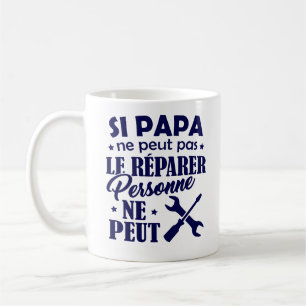 Mug Fete des Peres - Si Papa ne peut le Réparer