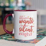 Mug Fêtes de Noël amusantes et mignonnes Mère de nuit<br><div class="desc">Cette tasse de café de vacances drôle dit "Tout ce que maman veut est une nuit silencieuse" en rose et rouge texte. Cette adorable tasse apporte une touche mignonne à votre décor de cuisine de Noël !</div>