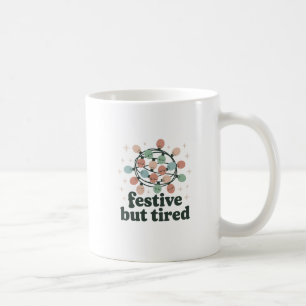 Mug Fêtes mais Fatigué   Noël drôle de vacances 