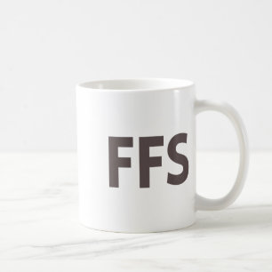 Mug Ffs Funny Sarcastic Bold Sweer Word Tee Dark Humou