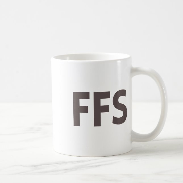 Mug Ffs Funny Sarcastic Bold Sweer Word Tee Dark Humou (Droite)