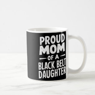 Mug Fier Maman D'Une Fille De Ceinture Noire 12