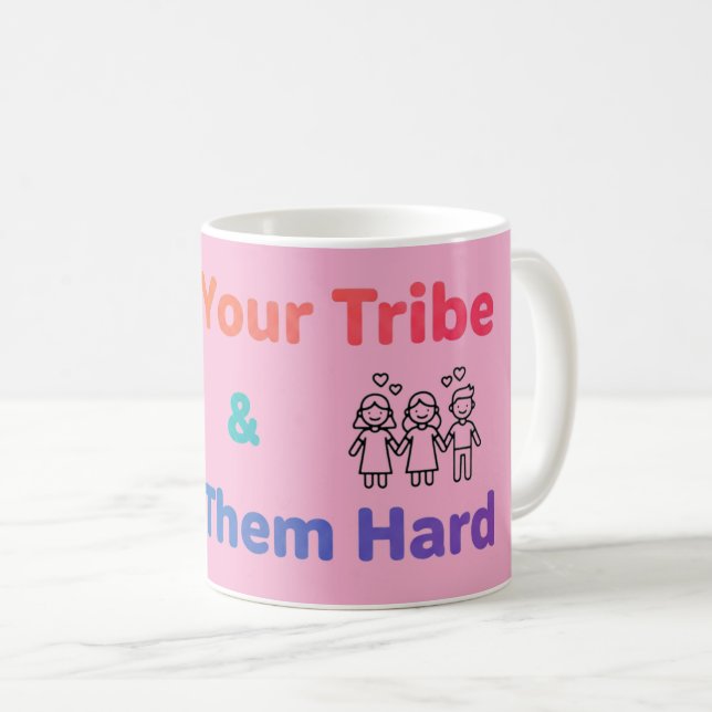 Mug Find Your Tribe Love Them Hard Inspirational  (Devant droit)