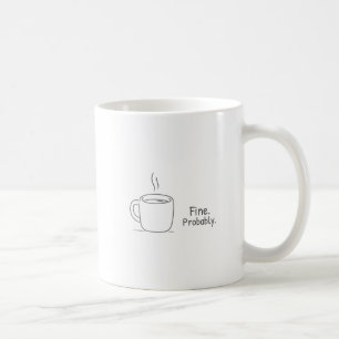 Mug Fine. Probably.
