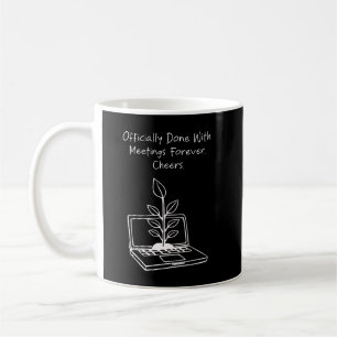 Mug Fini des réunions pour toujours Tchin Tchin Drôle