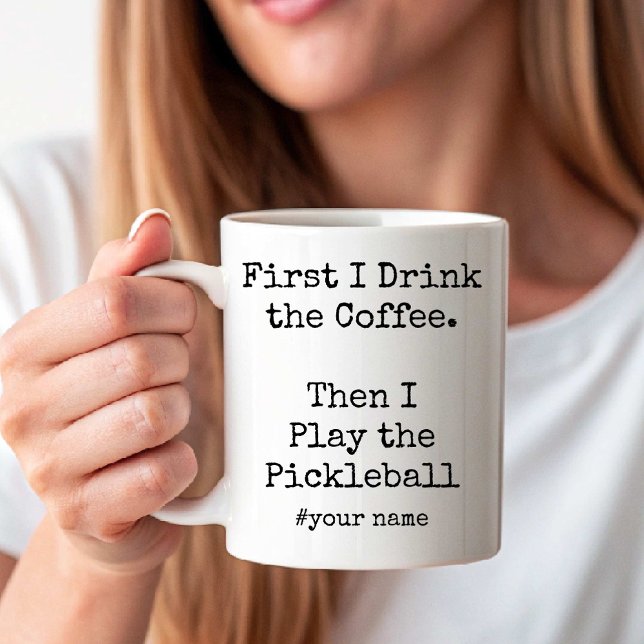 Mug First Coffee Then I Play the Pickleball funny (First Coffee Then I Play the Pickleball funny Coffee Mug)